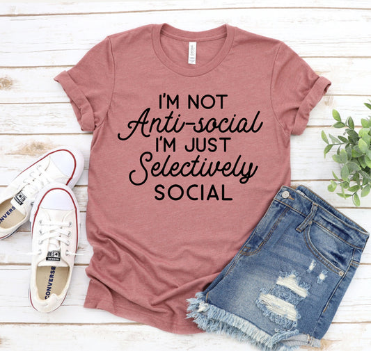I'm Not Antisocial I'm Just Selectively Social T-shirt